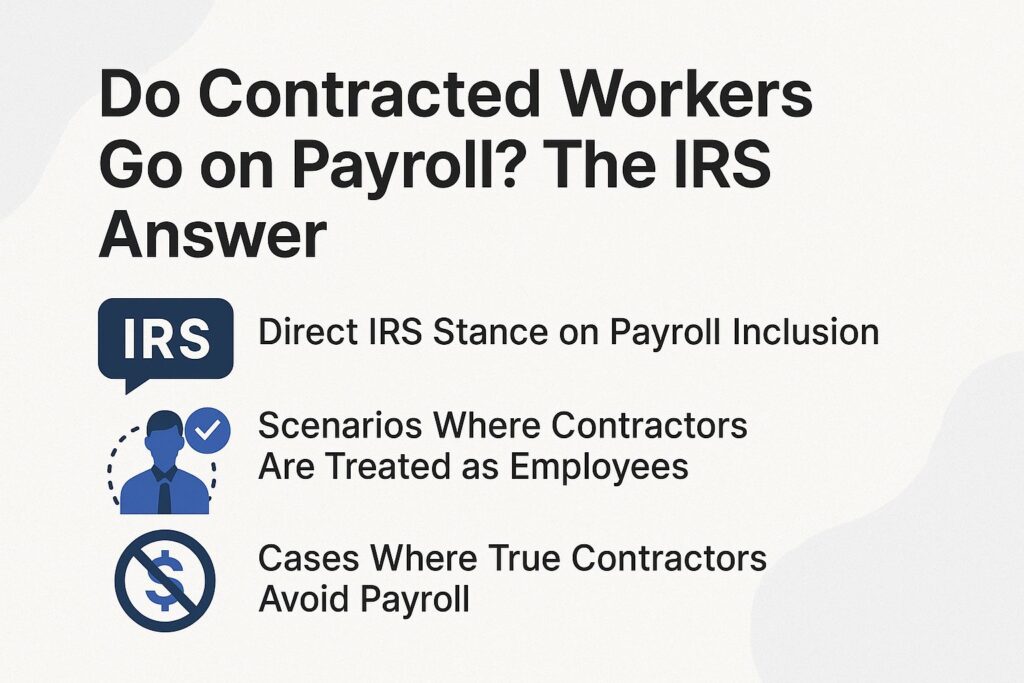 Do Contracted Workers Go on Payroll? The IRS Answer